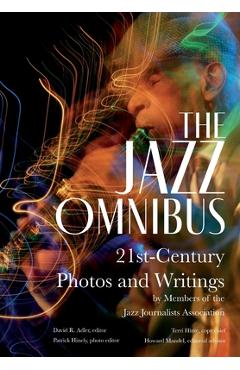 Coperta cărții 'The Jazz Omnibus: 21st-Century Photos and Writings by Members of the Jazz Journalists Association - David R. Adler'