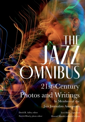 Coperta cărții 'The Jazz Omnibus: 21st-Century Photos and Writings by Members of the Jazz Journalists Association - David R. Adler'