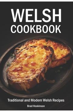 Coperta cărții 'Welsh Cookbook: Traditional and Modern Welsh Recipes - Brad Hoskinson'