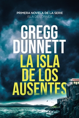 La isla de los ausentes - Gregg Dunnett