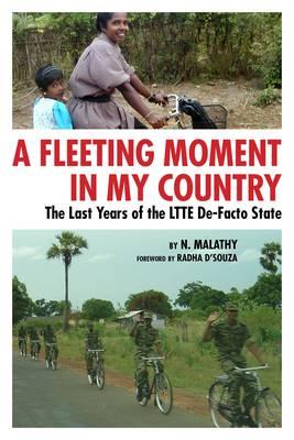 Coperta cărții 'A Fleeting Moment in My Country: The Last Years of the LTTE De-Facto State - Radha D'souza'