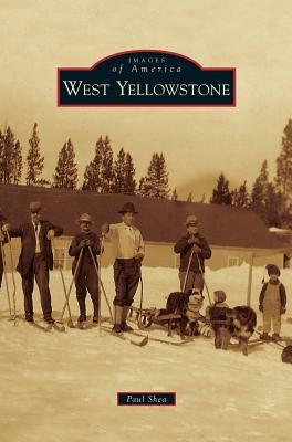 Coperta cărții 'West Yellowstone - Paul Shea'