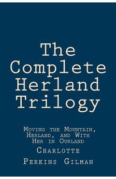 Poza produsului The Complete Herland Trilogy: Moving the Mountain, Herland, and With Her in Ourland - Taylor Anderson
