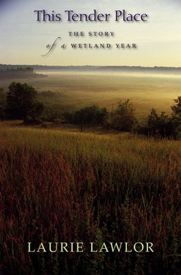 Coperta cărții 'This Tender Place: The Story of a Wetland Year - Laurie Lawlor'