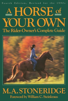 A Horse of Your Own: A Rider-Owner's Complete Guide - M. A. Stoneridge
