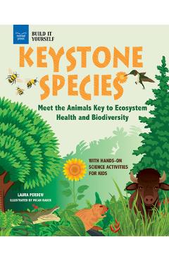 Poza produsului Keystone Species: Meet the Animals Key to Ecosystem Health and Biodiversity with Hands-On Science Activities for Kids - Laura Perdew