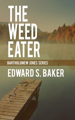 Coperta cărții 'The Weed Eater - Edward S. Baker'