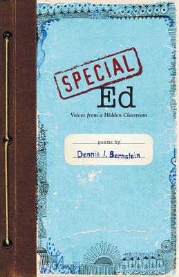 Special Ed: Voices from a Hidden Classroom - Dennis Bernstein