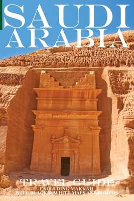 Saudi Arabia: Travel Guide (Not Including Makkah) - Ibn Al Hamra