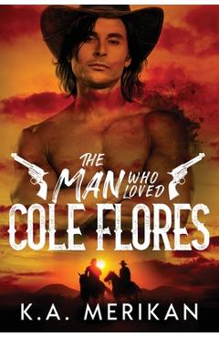 Coperta cărții 'The Man Who Loved Cole Flores - K. A. Merikan'