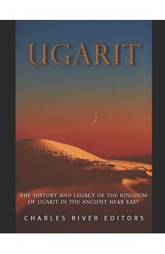 Poza produsului Ugarit: The History and Legacy of the Kingdom of Ugarit in the Ancient Near East - 