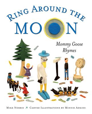 Ring Around the Moon: Mommy Goose Rhymes - Mike Norris