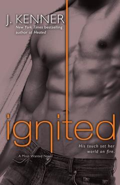 Coperta cărții 'Ignited: A Most Wanted Novel - J. Kenner'