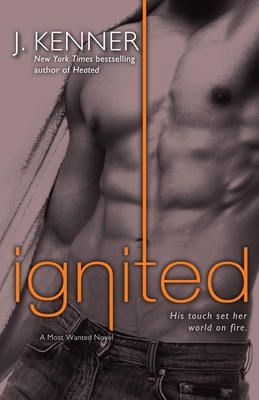 Coperta cărții 'Ignited: A Most Wanted Novel - J. Kenner'
