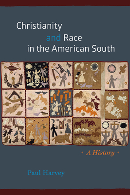 Christianity and Race in the American South: A History - Paul Harvey