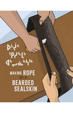 Coperta cărții 'Making Rope Out of Bearded Sealskin - Susan Avingaq'