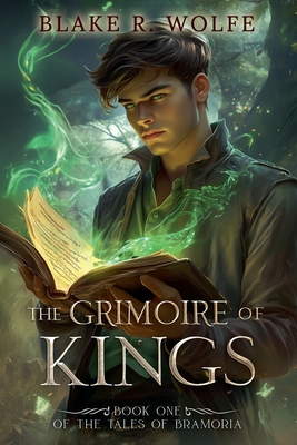 Coperta cărții 'The Grimoire of Kings - Blake R. Wolfe'
