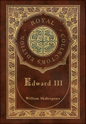 Edward III (Royal Collector's Edition) (Case Laminate Hardcover with Jacket) - William Shakespeare