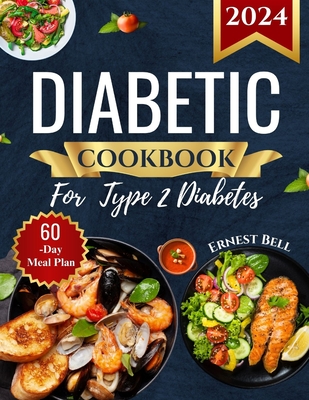 Coperta cărții 'Diabetic Cookbook for Type 2 Diabetes 2024: Easy Recipes for Beginners - A Complete Guide to Healthy Eating with'
