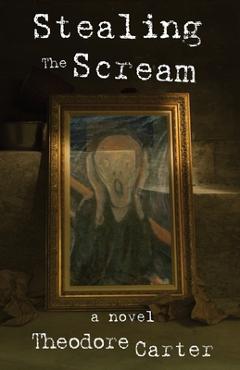 Stealing the Scream - Theodore Carter