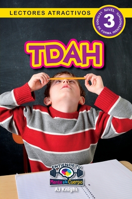 Coperta cărții 'Tdha: Entiende tu mente y tu cuerpo (Lectores atractivos, nivel 3) - Aj Knight'