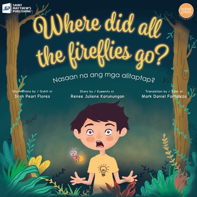 Where Did All the Fireflies Go? - Renee Juliene Karunungan