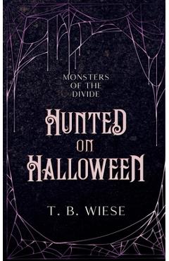 Coperta cărții 'Hunted on Halloween - T. B. Wiese'