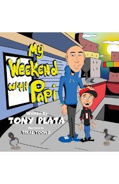 My Weekend with Papi - Tony B. Plata