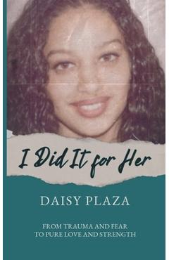 Poza produsului I Did It for Her - Daisy Plaza