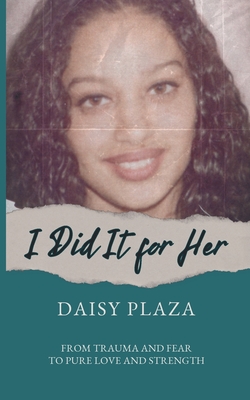 I Did It for Her - Daisy Plaza