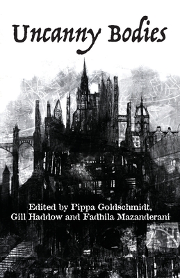 Uncanny Bodies - Pippa Goldschmidt