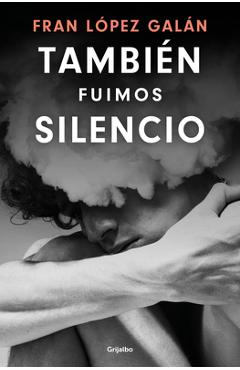También Fuimos Silencio / We Were Also Silence - Fran López Galán