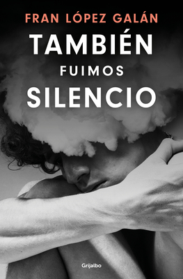 Coperta cărții 'También Fuimos Silencio / We Were Also Silence - Fran López Galán'