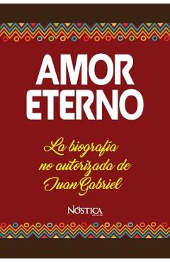 Poza produsului Amor Eterno: La biografía no autorizada de Juan Gabriel - Nostica Editorial