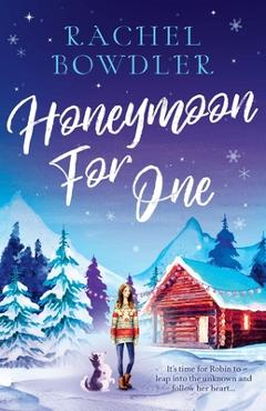 Poza produsului Honeymoon for One: the perfectly feel good holiday romance to curl up with this winter - Rachel Bowdler