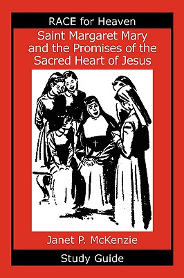 Saint Margaret Mary and the Promises of the Sacred Heart of Jesus Study Guide - Janet P. Mckenzie