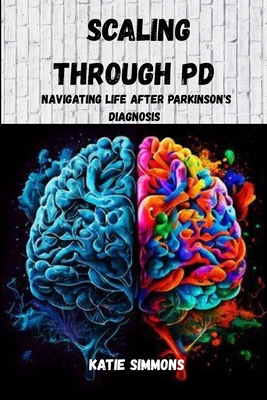 Scaling Through PD: Navigating Life After Parkinson's Diagnosis - Katie Simmons