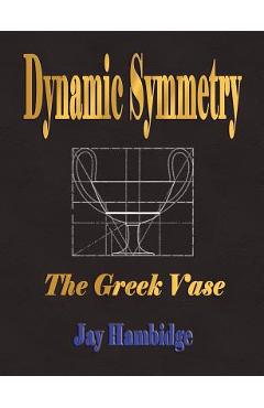 Coperta cărții 'Dynamic Symmetry: The Greek Vase -'