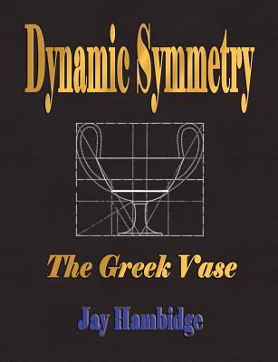 Coperta cărții 'Dynamic Symmetry: The Greek Vase -'