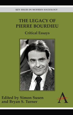 The Legacy of Pierre Bourdieu: Critical Essays - Simon Susen