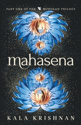 Mahasena: Murugan Trilogy - Part 1 - Kala Krishnan