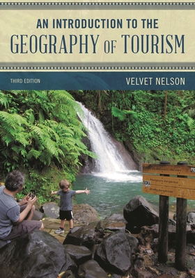 An Introduction to the Geography of Tourism - Velvet Nelson