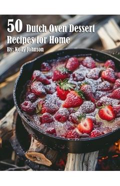 50 Dutch Oven Dessert Making Recipes for Home