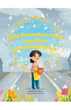 Coperta cărții 'The Downhearted Dwellers of Daffodil Drive - Kristi Colbert'