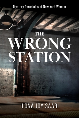 The Wrong Station - Ilona Joy Saari