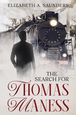 The Search for Thomas Maness - Elizabeth A. Saunders