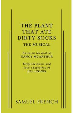 Coperta cărții 'Plant That Ate Dirty Socks, The: The Musical - Joe Iconis'