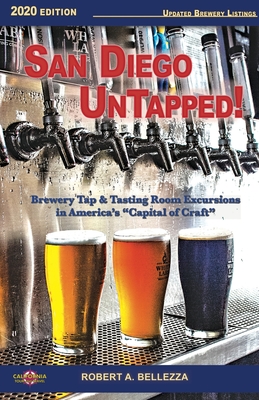 San Diego UnTapped!: Brewery Tap & Tasting Rooms in America's Capital of Craft - Robert A. Bellezza