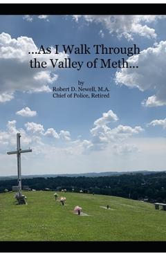 Poza produsului ...As I Walk Through the Valley of Meth... - Robert D. Newell