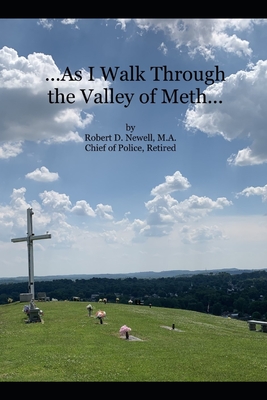 ...As I Walk Through the Valley of Meth... - Robert D. Newell